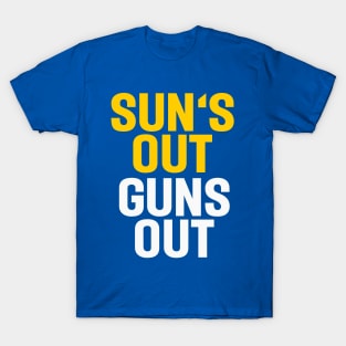 Sun's out, guns out. T-Shirt